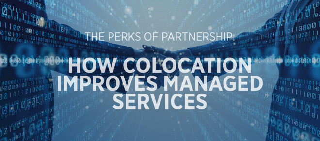The Perks of Partnership: How Colocation Improves Managed Services