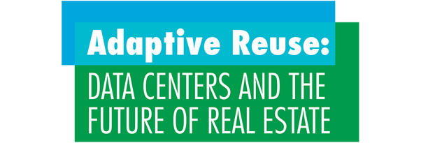 7x24 Exchange 2021 Fall Magazine | Adaptive Reuse: Data Centers and the Future of Real Estate