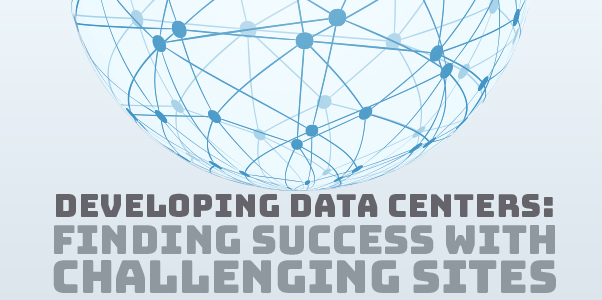 Spring 2023 Magazine | Developing Data Centers: Finding Success with Challenging Sites | Keith Simpson