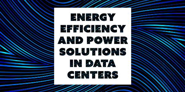 Energy Efficiency and Power Solutions in Data Centers