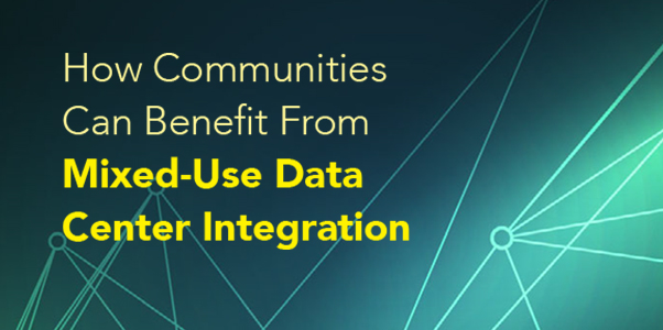 7x24 Exchange 2024 Fall Magazine | How Communities can Benefit from Mixed-Use Data Center Integration